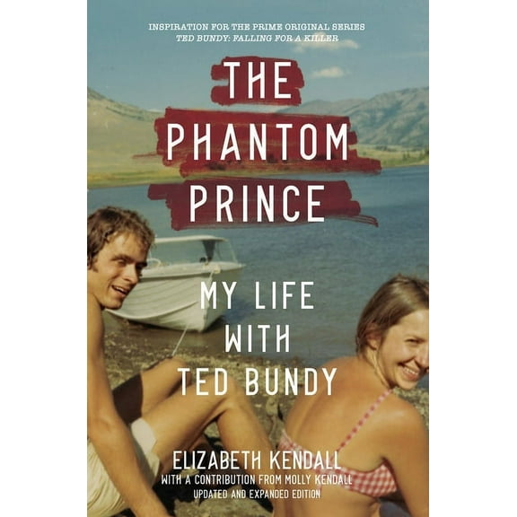 The Phantom Prince: My Life with Ted Bundy: Updated and Expanded Edition, (Paperback)