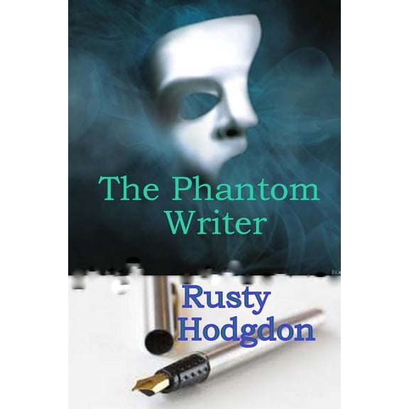 The Phantom Writer Paperback 1494923386 9781494923389 Rusty Hodgdon