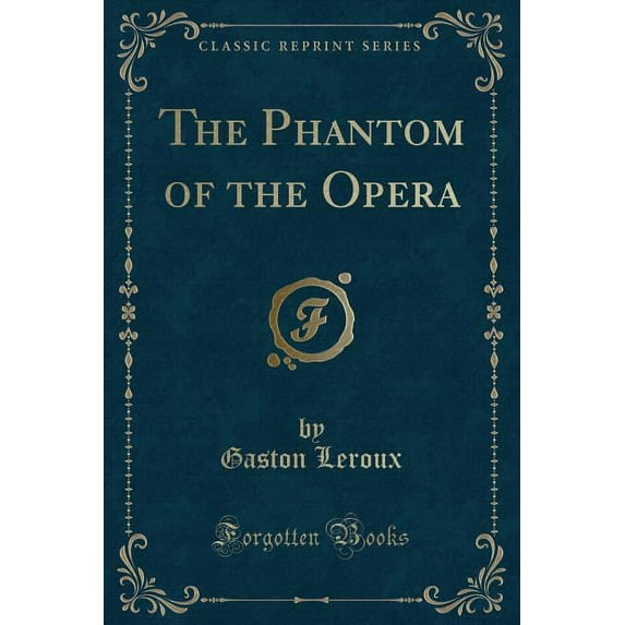 The Phantom of the Opera (Classic Reprint)