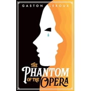 The Phantom of the Opera Gaston Leroux s Gothic Mystery of Music, Obsession & the Paris Opera Unabridged Classic Paperback Edition