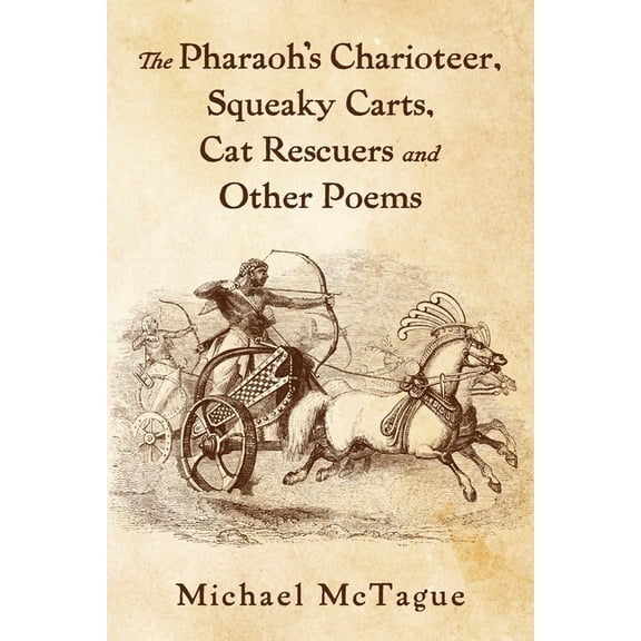 The Pharaoh's Charioteer, Squeaky Carts, Cat Rescuers and Other Poems, (Paperback)