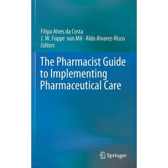 The Pharmacist Guide to Implementing Pharmaceutical Care, (Hardcover)