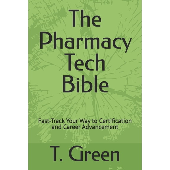 The Pharmacy Tech Bible: Fast-Track Your Way to Certification and Career Advancement, (Paperback)