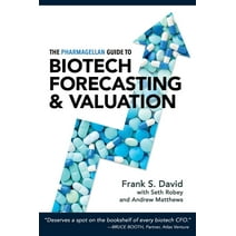 The Pharmagellan Guide to Biotech Forecasting and Valuation (Paperback)