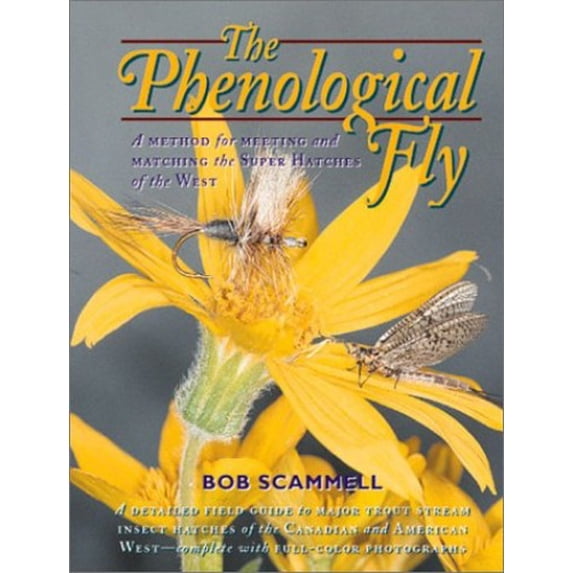Pre-Owned The Phenological Fly: A Method for Meeting and Matching the Super Hatches of the West Paperback