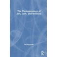thumbnail image 1 of The Phenomenology of Sex, Love, and Intimacy, (Hardcover), 1 of 1