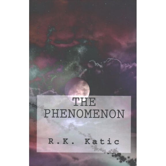 The Phenomenon (Paperback) by R K Katic