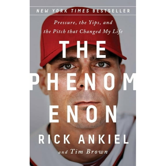 The Phenomenon: Pressure, the Yips, and the Pitch That Changed My Life, (Paperback)