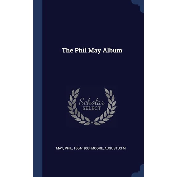 The Phil May Album - 9781340271824