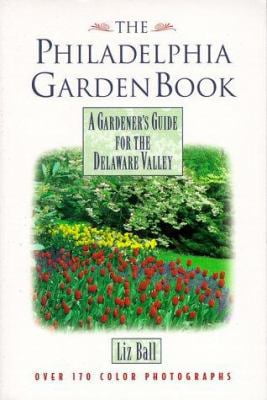 Pre-Owned The Philadelphia Garden Book: A Gardener's Guide for the Delaware Valley (Paperback) 1888608463 9781888608465