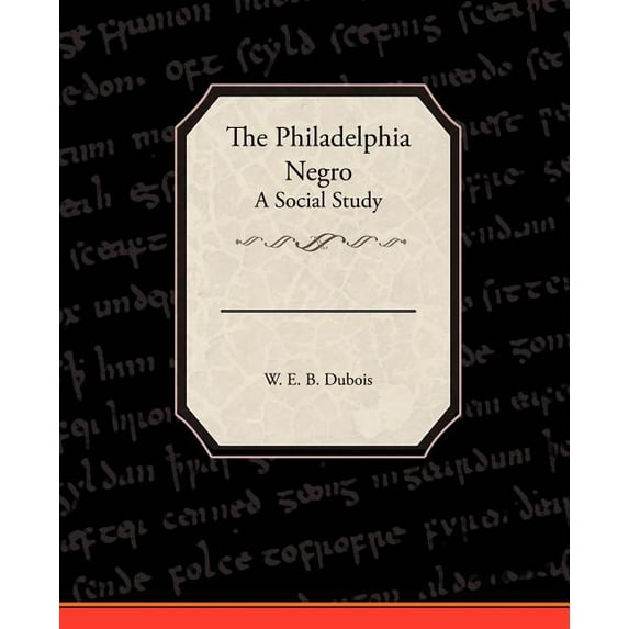 The Philadelphia Negro A Social Study (Paperback)