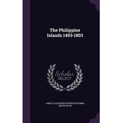 The Philippine Islands 1493-1803 Hardcover