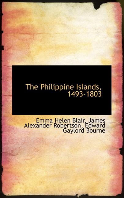 The Philippine Islands, 1493-1803 Paperback