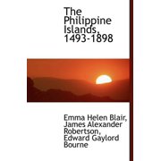 The Philippine Islands, 1493-1898 Hardcover