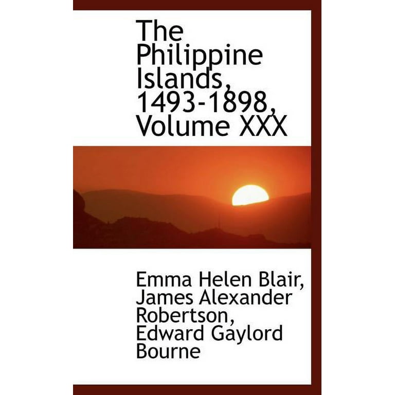 The Philippine Islands 1493 1898 Volume XXX Hardcover  