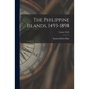 The Philippine Islands, 1493-1898; Volume , Paperback