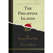The Philippine Islands Classic Reprint