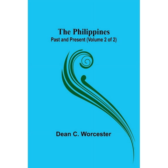 The Philippines: Past and Present (Volume 2 of 2), (Paperback)