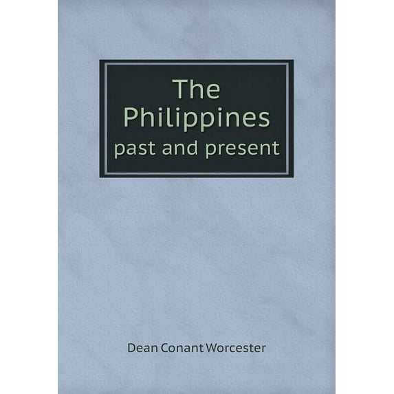 The Philippines past and present (Paperback)