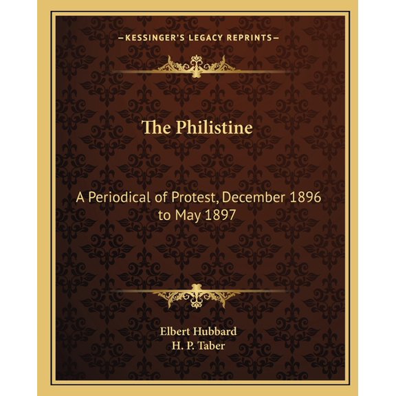The Philistine : A Periodical of Protest, December 1896 to May 1897 (Paperback)