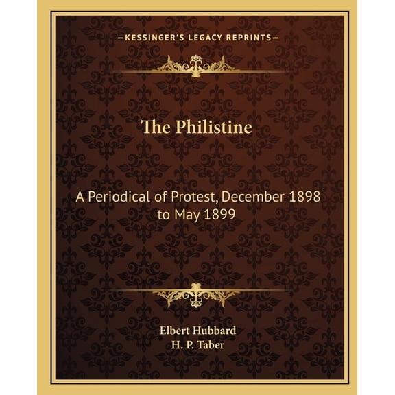 The Philistine : A Periodical of Protest, December 1898 to May 1899 (Paperback)