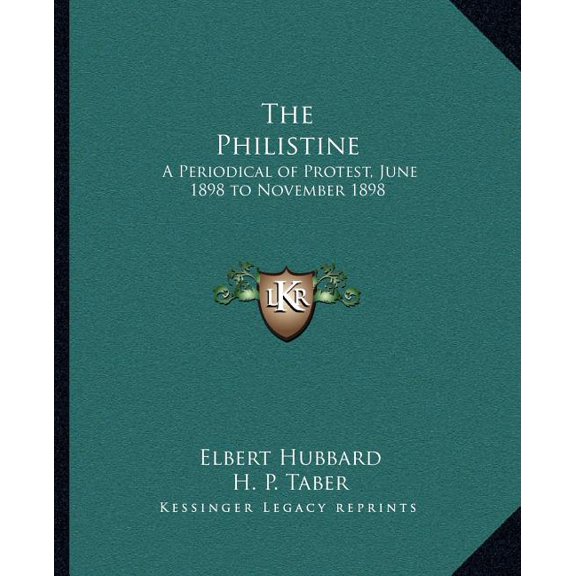 The Philistine : A Periodical of Protest, June 1898 to November 1898 (Paperback)
