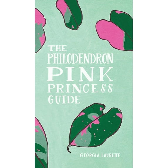 The Philodendron Pink Princess Guide, (Hardcover)