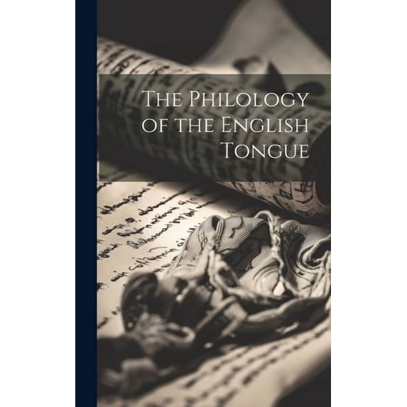 The Philology of the English Tongue (Hardcover)