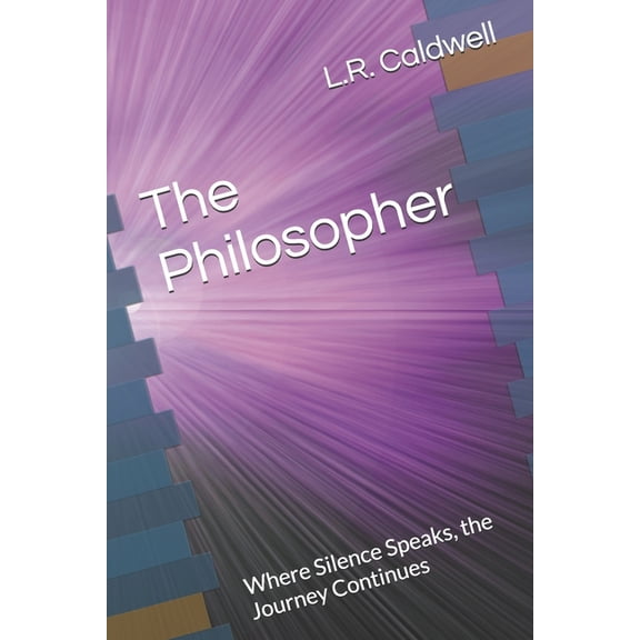 Philosopher The Philosopher: Where Silence Speaks, the Journey Continues, Book 5, (Paperback)