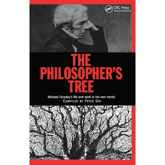 The Philosopher's Tree: A Selection of Michael Faraday's Writings, (Paperback)
