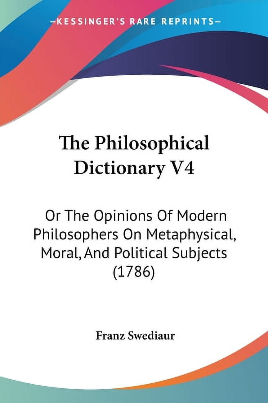 The Philosophical Dictionary V4 Or The Opinions Of Modern