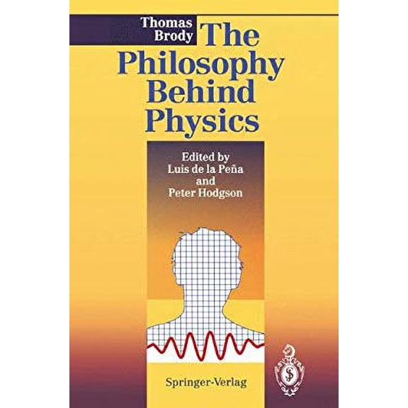 Pre-Owned The Philosophy Behind Physics (Hardcover) 3540559140 9783540559146