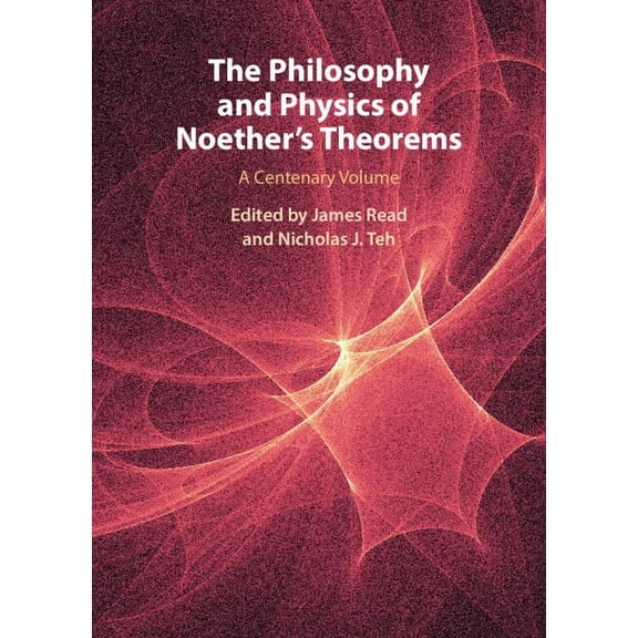 The Philosophy and Physics of Noether's Theorems, (Hardcover)