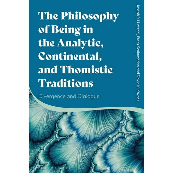 The Philosophy of Being in the Analytic, Continental, and Thomistic Traditions: Divergence and Dialogue, (Hardcover)
