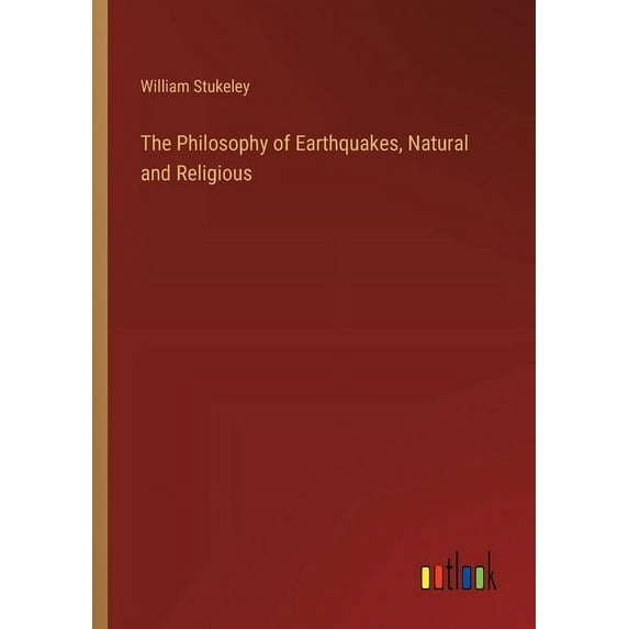 The Philosophy of Earthquakes, Natural and Religious, (Paperback)