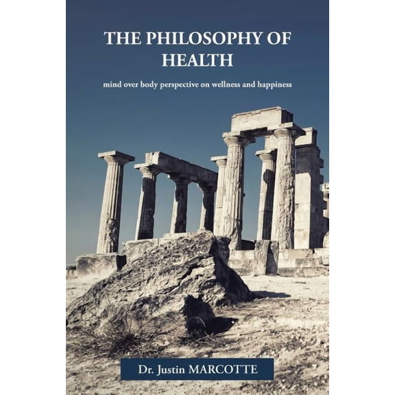 The Philosophy of Health: mind over body perspective on wellness and happiness (French Edition)