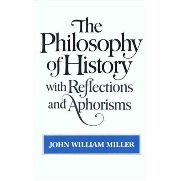 Pre-Owned The Philosophy of History: With Reflections and Aphorisms (Paperback) 0393300609 9780393300604