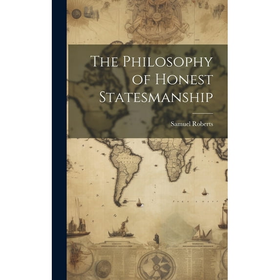 The Philosophy of Honest Statesmanship