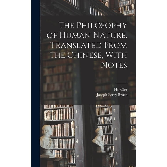 The Philosophy of Human Nature. Translated From the Chinese, With Notes, (Hardcover)