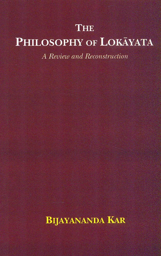 The Philosophy of Lokayata: A Review and Reconstruction - Bijayananda ...