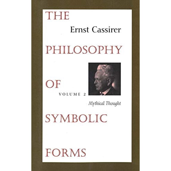 Pre-Owned The Philosophy of Symbolic Forms: Volume 2: Mythical Thought (Paperback) 0300000383 9780300000382