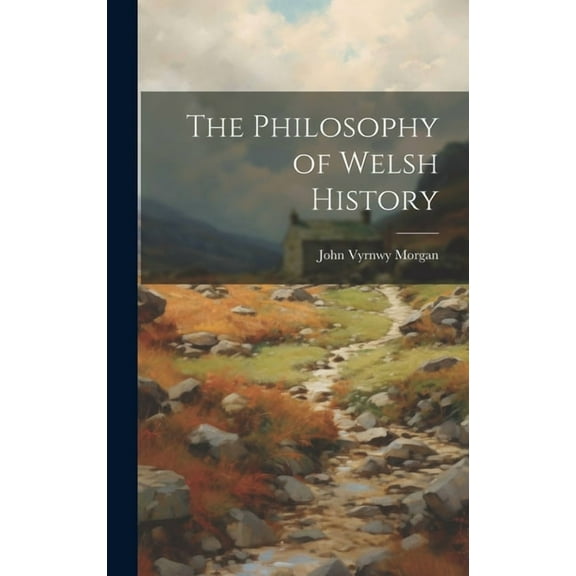 The Philosophy of Welsh History (Hardcover)