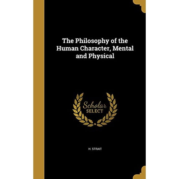 The Philosophy of the Human Character, Mental and Physical (Hardcover)