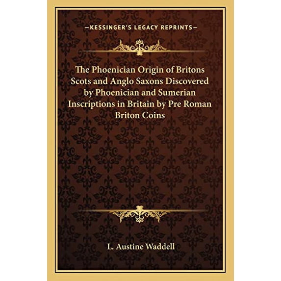 Pre-Owned The Phoenician Origin of Britons Scots and Anglo Saxons Discovered by Phoenician and Sumerian Inscriptions in Britain by Pre Roman Briton Coins Paperback