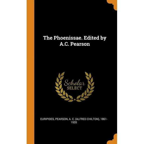 The Phoenissae. Edited by A.C. Pearson (Hardcover)
