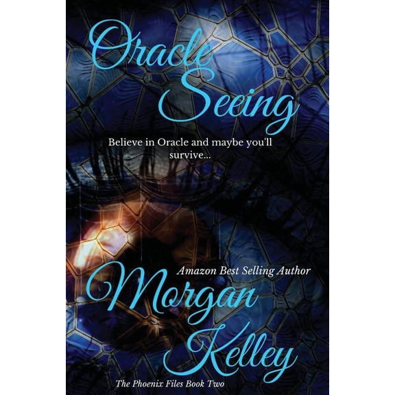 Oracle Seeing: ~ The Phoenix Files The Phoenix Case Files Volume 2 Paperback 1530664942 9781530664948 Morgan Kelley