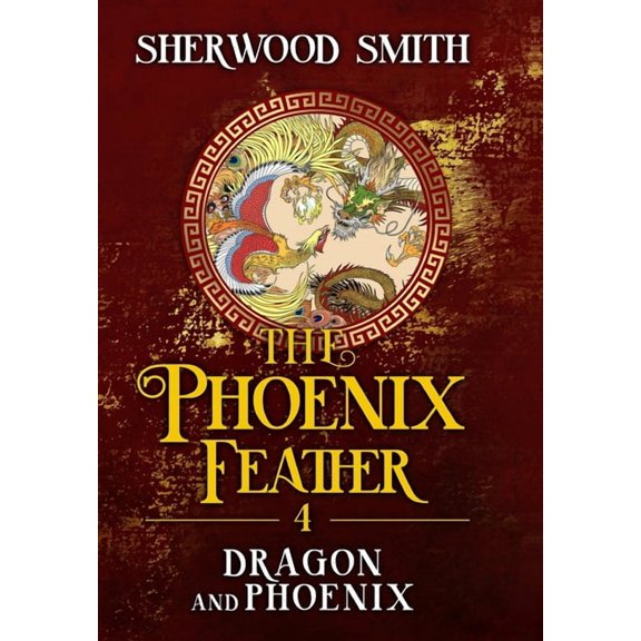 The Phoenix Feather The Phoenix Feather IV: Dragon and Phoenix, Book 4, (Hardcover)