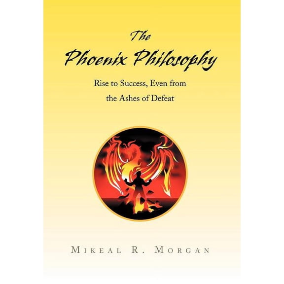 The Phoenix Philosophy: Rise to Success, Even from the Ashes of Defeat