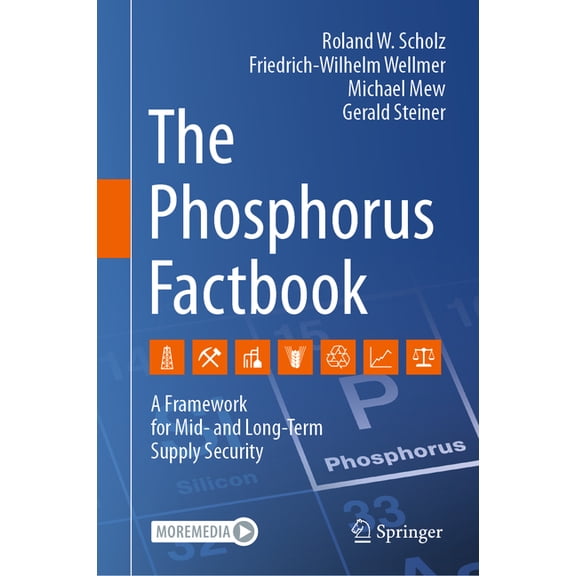 The Phosphorus Factbook: A Framework for Mid- And Long-Term Supply Security, (Hardcover)