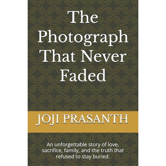 The Photograph That Never Faded: An unforgettable story of love, sacrifice, family, and the truth that refused to stay b, (Paperback)